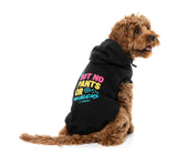 Dog Hoodie - Got No Pants